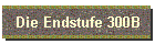 Die Endstufe 300B