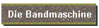 Die Bandmaschine