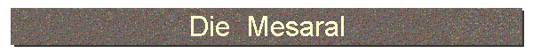 Die  Mesaral