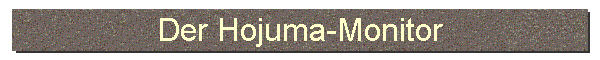 Der Hojuma-Monitor