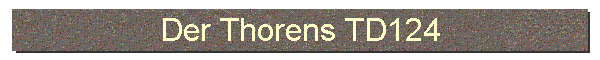 Der Thorens TD124