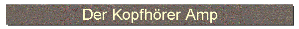 Der Kopfh�rer Amp