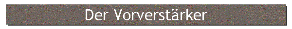 Der Vorverstrker